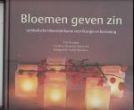 Brugge, Tini - Bloemen geven zin / symbolische bloemsierkunst voor liturgie en bezinning - bloemschikken