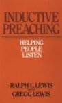 Lewis, Ralph L.; Lewis, Gregg. - Inductive preaching helping people listen