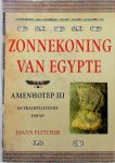 Joann Fletcher 43342 - Zonnekoning van Egypte : Amenhotep III Amenhotep III : de prachtlievende farao