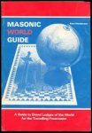 Henderson, Kent - Masonic world guide. A guide t Grand Lodges of the world for the travelling Freemason