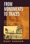 Rudy Koshar 20362 - From monuments to traces artifacts of German memory, 1870-1990