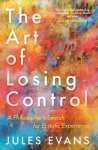 Jules Evans - Art of losing control