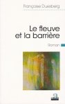 Duesberg, Francoise - Le fleuve et la barrière. Roman à sept voix