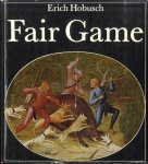 Hobusch, Erich - Fair Game. A History of Hunting, Shooting and Animal Conservation