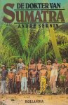 Sernin, Andre - De dokter van Sumatra. (vertaling uit het Frans door Saskia van der Knaap van Le medicin de Sumatra France-Empire 1983). Een Franse arts is verjaagd uit Frankrijk door een schandaal en duikt onder op Sumatra. In de Japanse tijd naar Borneo.