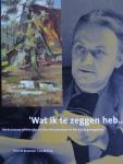 Beukelaer, Hans de ./ Jos Betting. - "Wat ik te zeggen heb.."  Piet te Lintums. -   schilderrijke reis door de Achterhoek en de nabije grensgebied.
