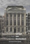 GOMPES, LOES EN LIGTELIJN, MEREL. - Spiegel van Amsterdam. Geschiedenis van Felix Meritis.