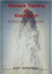Kurt Tepperwein - Mentale training als krachtbron Een methode om zelf het leven vorm te geven