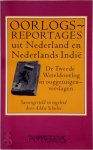  - Oorlogsreportages uit Nederland en Nederlands-Indie de Tweede Wereldoorlog in ooggetuigenverslagen