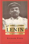 Pipes, Richard - De onbekende Lenin. Uit het geheime archief Pipes, Richard - De onbekende Lenin. Uit het geheime archief