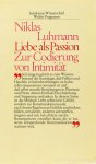 LUHMANN, N. - Liebe als Passion. Zur Codierung von Intimität.