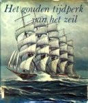 Bathe e.a. - Het gouden tijdperk van het zeil Het epos van het zeilschip vanaf Columbus'dagen tot de klipper van de 20e eeuw