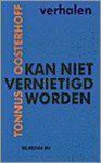 Tonnus Oosterhoff - Kan niet vernietigd worden
