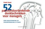 Frank Groot - 52 patroondoorbrekende denktechnieken voor managers voor besluitvorming en visieontwikkeling van teams