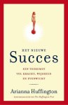 Arianna Huffington - Het nieuwe succes Arianna Huffington - Het nieuwe succes