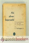Verhagen Jr, J. - Als zilver beproefd --- Eene geschiedenis uit den tijd der Dragonades