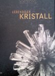 Stahl, Christiane - Lebendiger Kristall: Die Kristallfotografie der Neuen Sachlichkeit zwischen Ästhetik, Weltanschauung und Wissenschaft