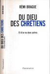 Brague, Rémi - Du Dieu des Chrétiens et d'un ou deux autres