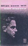 Houser, Harriet H. - Mijn zoon wil niet sterven