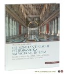 Brandenburg, Hugo. - Die Konstantinische Petersbasilika Am Vatikan in Rom : Anmerkungen Zu Ihrer Chronologie, Architektur Und Ausstattung.