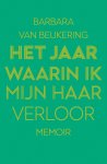 Barbara Van Beukering - Het jaar waarin ik mijn haar verloor