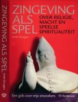 Droogers, André - Zingeving als Spel: Over religie, macht en speelse spiritualiteit. Een gids voor vrije zinzoekers Droogers, André - Zingeving als Spel: Over religie, macht en speelse spiritualiteit. Een gids voor vrije zinzoekers