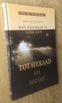 Harinck; Ds. W. - TOT SIERAAD EN TOT EER - Meditaties over wat dierbaar is voor God