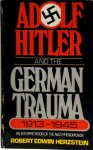 Robert Edwin Herzstein 216201 - Adolf Hitler and the German Trauma, 1913-1945