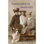 Huisman, G. - Tussen salon en souterrain / gouvernantes in Nederland 1800-1940