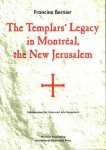 Bernier, Francine - The Templar's Legacy in Montréal, the New Jerusalem