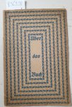 Zeitler, Julius (Hrsg.): - Über das Buch. Dauernde Gedanken im Wechsel der Zeit : Eine Neujahrsgabe von Gebr. Klingspor-Offenbach :
