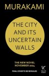 Haruki Murakami - The City And Its Uncertain Walls