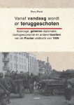 Perry Pierik - Vanaf vandaag wordt er teruggeschoten spionage, geheime diplomatie, oorlogseconomie en andere facetten van de Poolse veldtocht van 1939