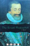 Nelda Hirsh - The Royal Huguenot. Henry of Navarre 1553 -1610