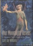 Williams, Gary Jay - Our Moonlight Revels: A Midsummer Night's Dream in the Theater