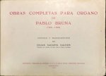 Bruna, Pablo: - Obras Completas Para Órgano. Estudio y transcripción de Julian Sagasta Galdos