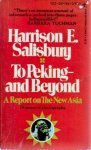Harrison E. Salisbury - To Peking and Beyond. A Report on the New Asia