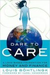 Bohtlingk, Louis Robson, Ernie - Dare to Care / A Love-Based Foundation for Money and Finance Bohtlingk, Louis Robson, Ernie - Dare to Care / A Love-Based Foundation for Money and Finance