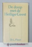 Floor, Dr. L. - De doop met de Heilige Geest