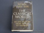 Robin Lane Fox - The Classical World. An epic history from Homer to Hadrian.