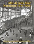 L.J.P. Albers - Met de trein door Nederland 1947-1986. Veertig jaar spoorwegfotografie.