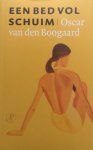 Boogaard, Oscar van den - Een bed vol schuim Boogaard, Oscar van den - Een bed vol schuim