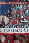 McKitterick, Rosamond. - Charlemagne / The Formation of a European Identity