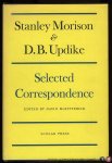 McKITTERICK, David (edited by) - Stanley Morison & D. B. Updike. Selected Correspondence