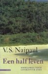 Naipaul, V.S - Een half leven