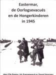 Bosma E. Groenewoud I. Veerman S. ( ds1232) - Eastermar, de oorlogsevacues en de hongerkinderen in 1945