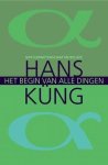 Küng, Hans - Het begin van alle dingen. Natuurwetenschap en religie.
