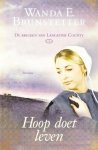 Brunstetter, Wanda E. - 4) Hoop doet leven