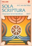 Waal, Dr. C. van der - Sola Scriptura. Wegwijzer bij het Bijbellezen. Deel 1. Het Oude Testament [Telos-uitgave nr. 48]