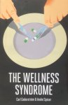 Cederström, Carl and André Spicer - The Wellness Syndrome